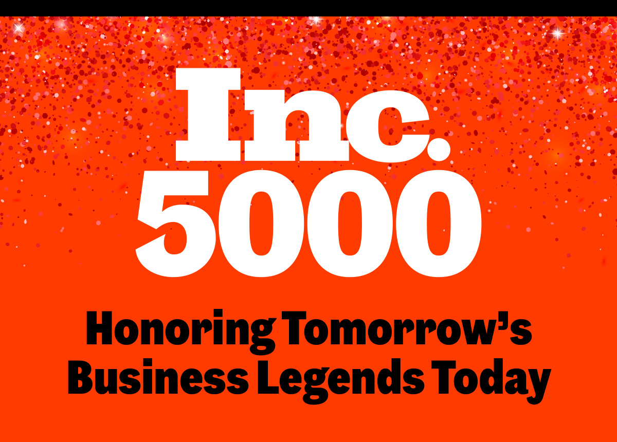 Inc. 5000 | Honoring Tomorrow's Business Legends Today