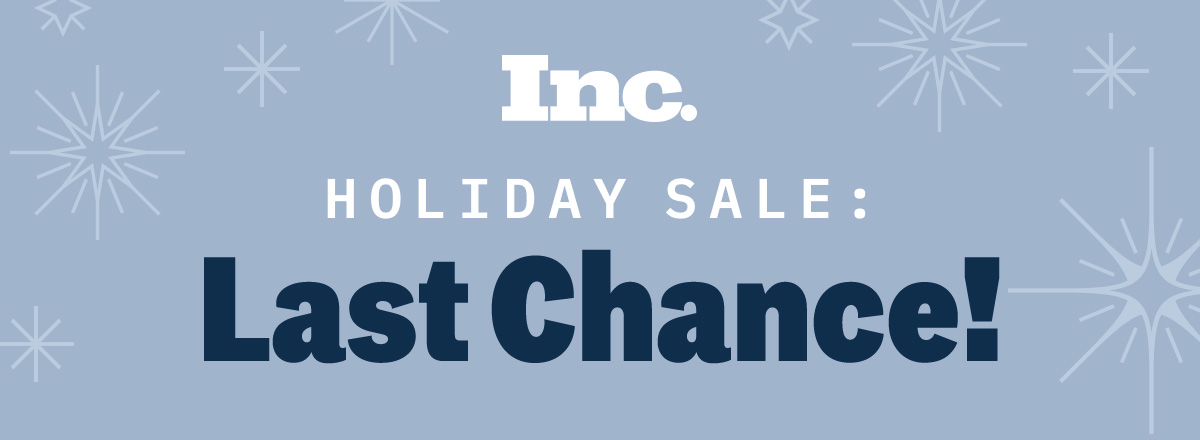 Inc. | Holiday Sale: Last Chance!