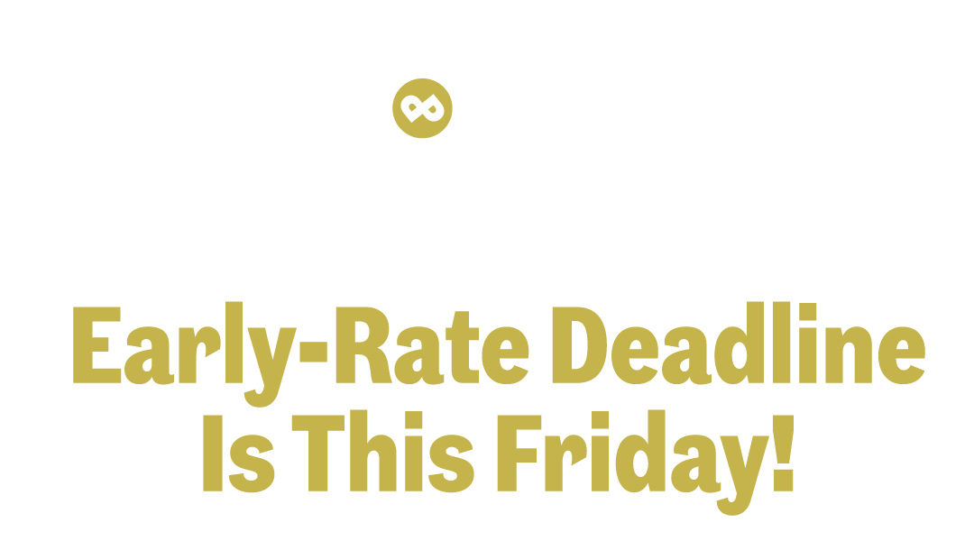 Early-Rate Deadline Is This Friday!